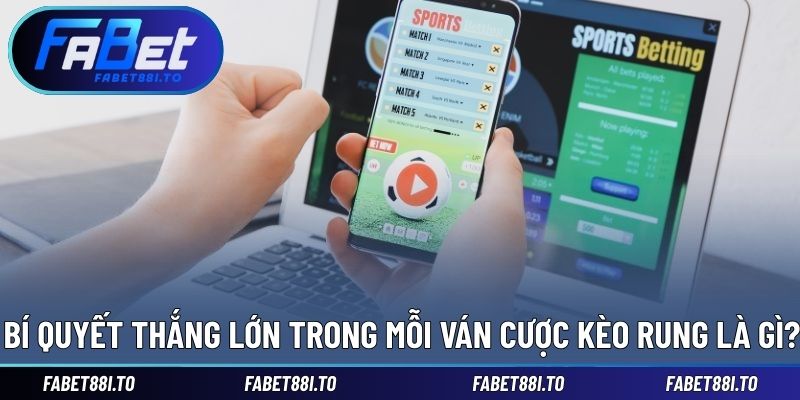 Kèo Rung Là Gì? Giải Thích Dạng Cược Quen Thuộc Trong Bóng Đá - yavin.lol