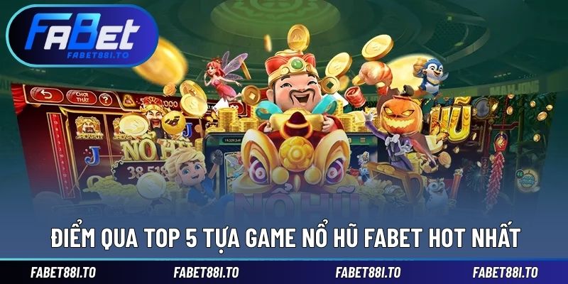 Nổ Hũ FABET - Đa Dạng Tựa Game Ấn Tượng Với Vòng Quay Thú Vị - yavin.lol