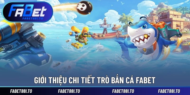 Bắn Cá FABET – Trò Chơi Giải Trí Đổi Thưởng Hấp Dẫn - yavin.lol