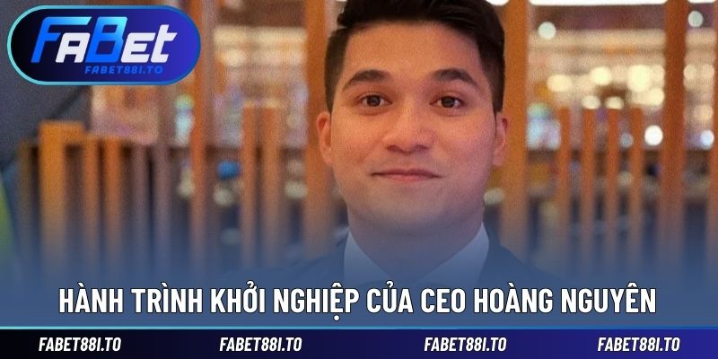 CEO Lê Hoàng Nguyên - Nhà Sáng Lập Thương Hiệu FABET Uy Tín - yavin.lol