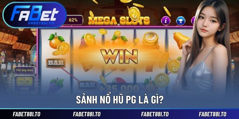 Sảnh Nổ Hũ PG - Trải Nghiệm Chân Thực, Nhận Thưởng Lớn - yavin.lol
