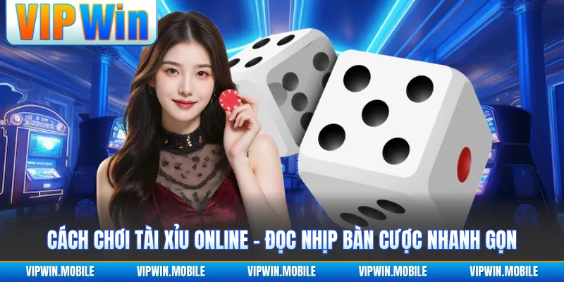 Cách Chơi Tài Xỉu Online - Đọc Nhịp Bàn Cược Nhanh Gọn - yavin.lol