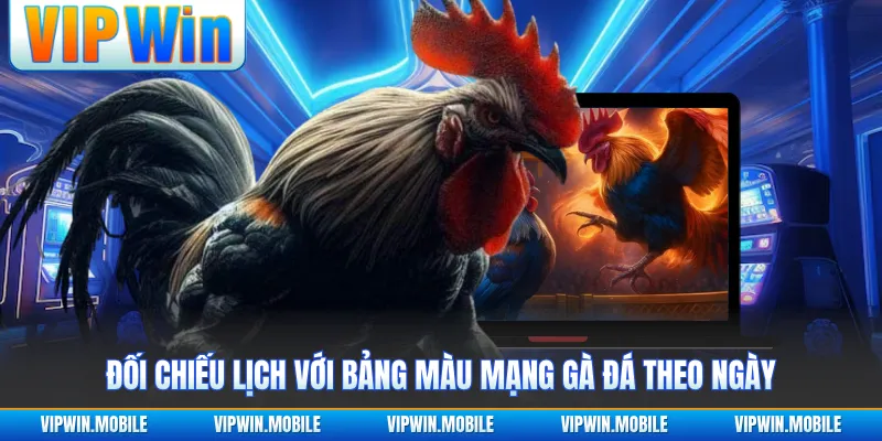 Bảng Màu Mạng Gà Đá Theo Ngày Chuẩn Chỉnh Cho Sư Kê - yavin.lol