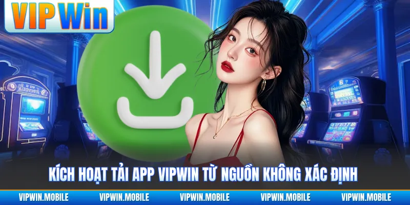 Tải App VIPWIN - Cài Đặt Và Sử Dụng Trên Android Và IOS - yavin.lol