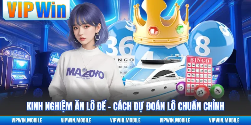 Kinh Nghiệm Ăn Lô Đề - Cách Dự Đoán Lô Chuẩn Chỉnh - yavin.lol