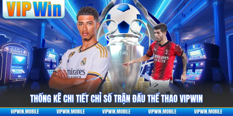 Thể Thao VIPWIN - Điểm Danh Các Siêu Phẩm Cực Hấp Dẫn - yavin.lol