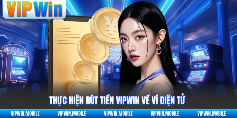 Rút Tiền VIPWIN - Phương Thức Nhận Tiền Nhanh Chóng - yavin.lol